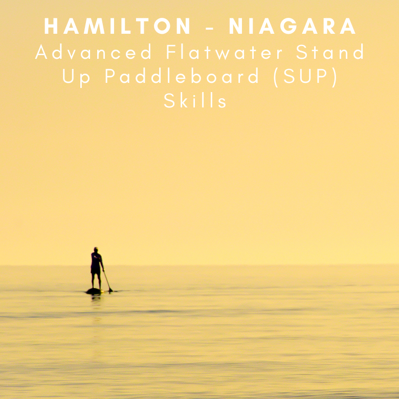 Advanced Flatwater Stand Up Paddleboard Skills - Hamilton/Niagara