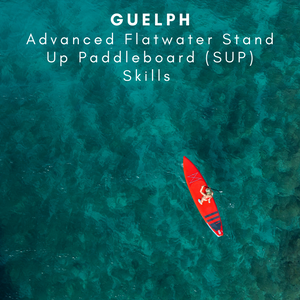 Advanced Flatwater Stand Up Paddleboard Skills - Guelph