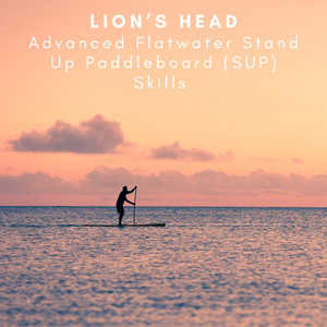 Advanced Flatwater Stand Up Paddleboard Skills - Lion's Head